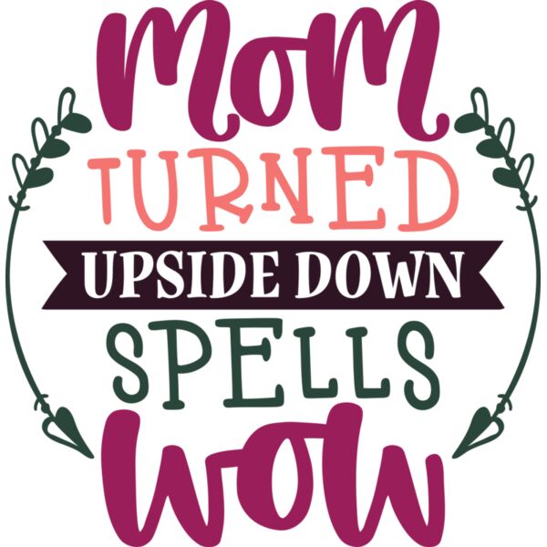 MOM Turned upside down spells WOW, Mother's Day, Mother, MOM - MDS-009 Thumbnail